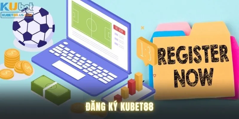 Hướng dẫn đăng ký Kubet88 nhanh nhất